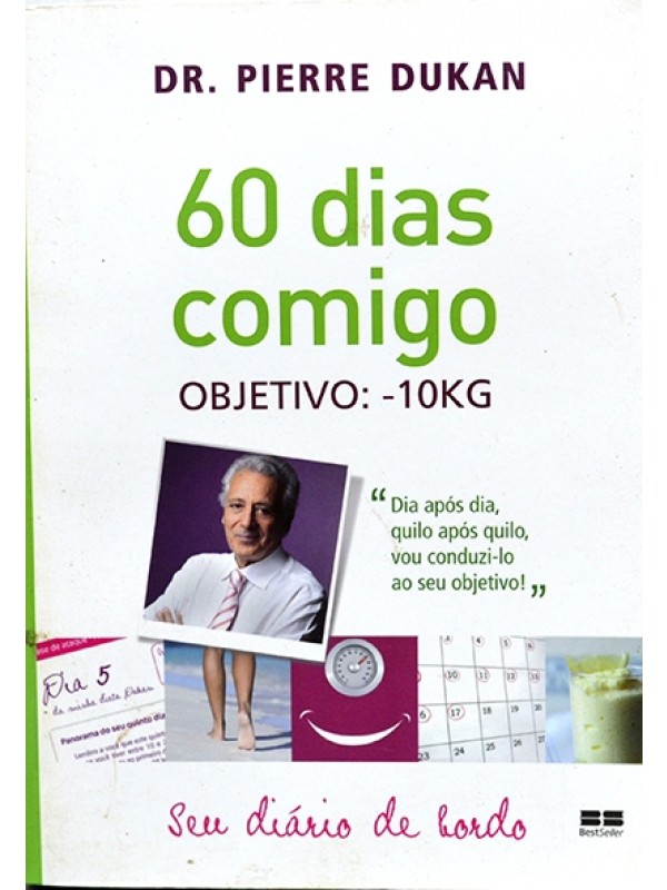 60 dias comigo - Objetivo: - 10Kg - DR. Pierre Dukan