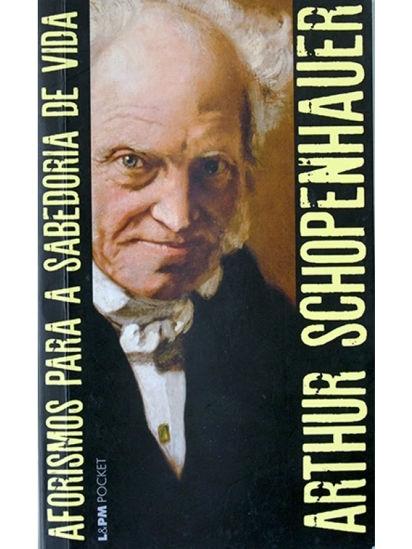Aforismos para a sabedoria de vida - Arthur Schopenhauer