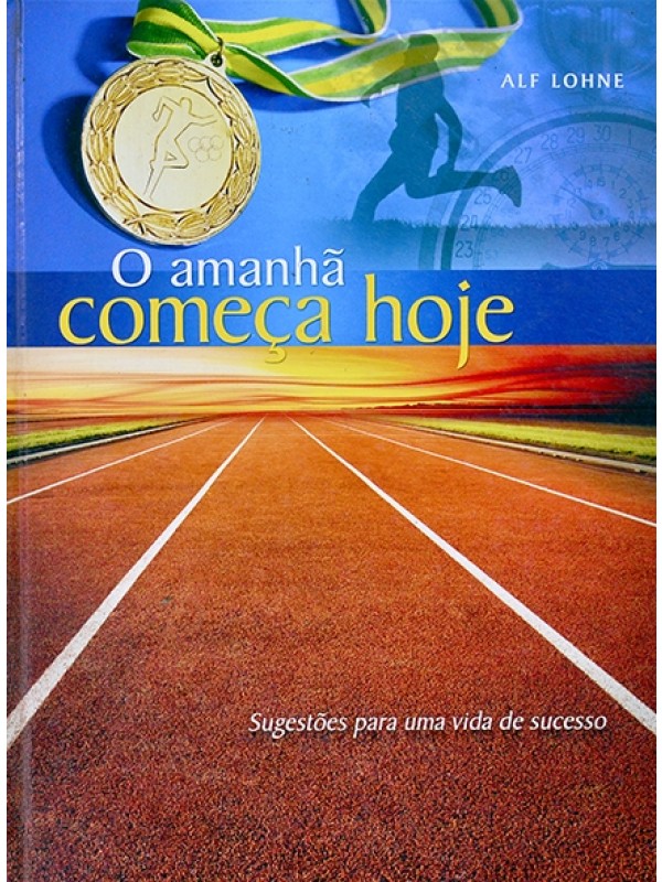 O Amanhã começa hoje - Alf Lohne