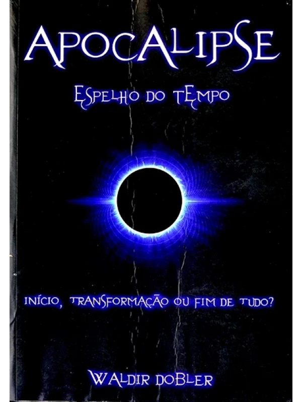 Apocalipse - Espelho do tempo - Waldir Dobler