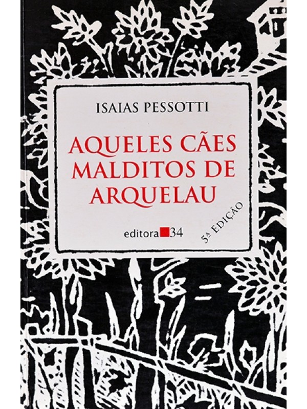 Aqueles cães malditos de Arquelau - Isaias Pessotti