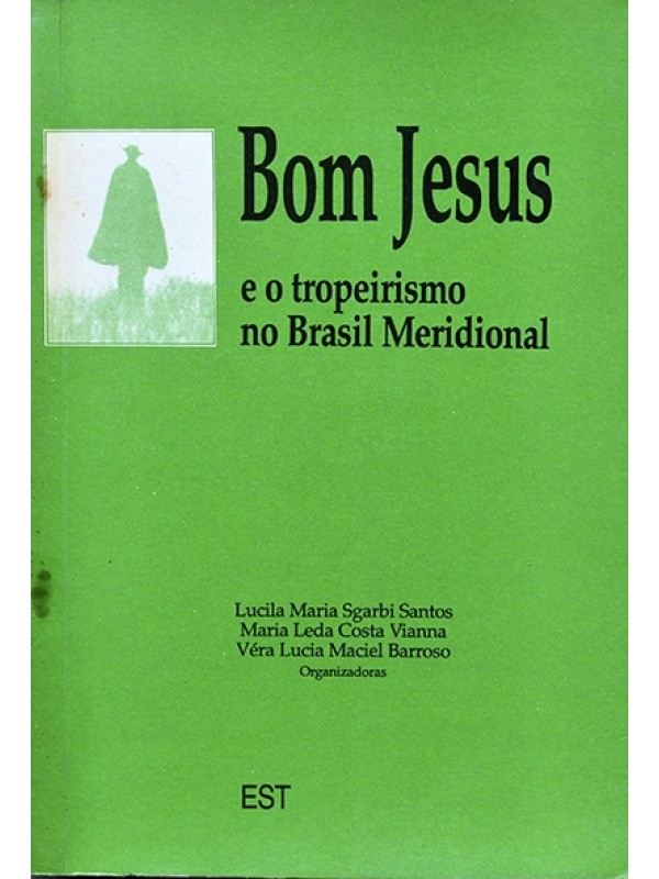 Bom Jesus e o tropeirismo no Brasil meridional - Lucila Santos e outras