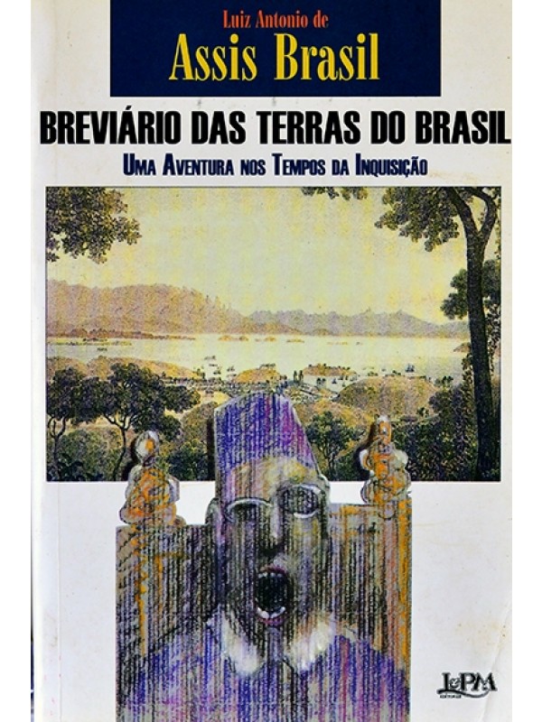 Breviário das terras do Brasil - Uma aventura nos tempos da inquisição - Luiz Antonio de Assis Brasil