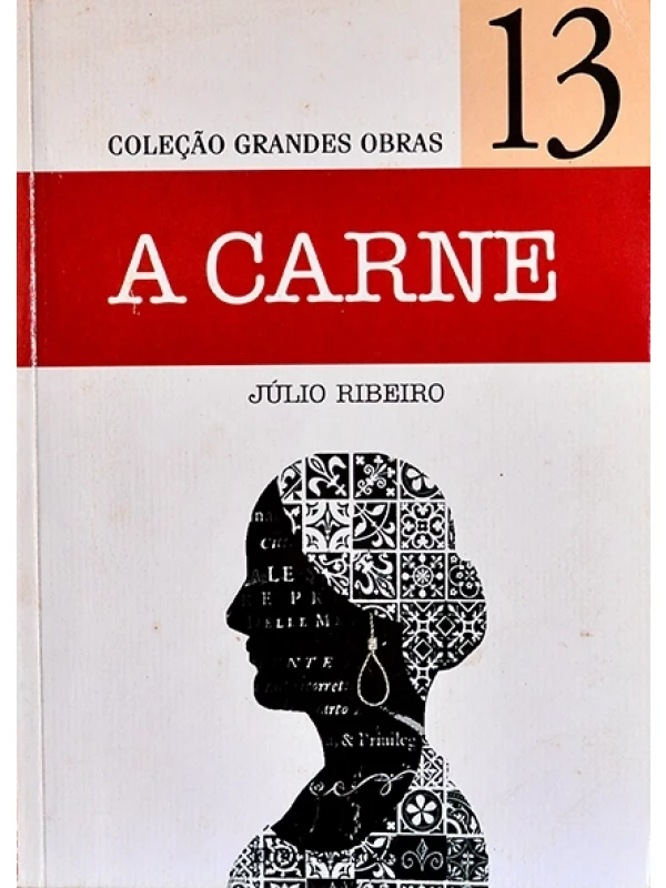 A Carne - Júlio Ribeiro - Coleção Grandes Obras Nº 13