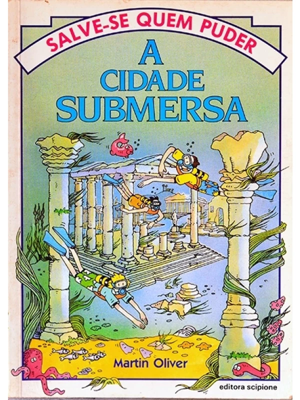 A Cidade submersa - Martin Oliver - Coleção Salve-se quem puder