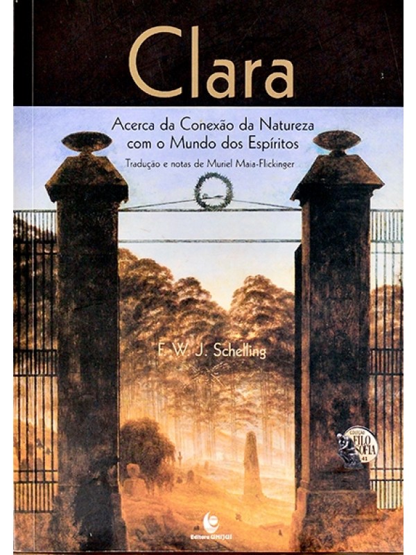 Clara - Acerca da conexão da natureza com o mundo dos espíritos - F.W.J. Schelling