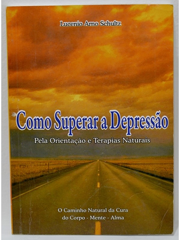Como superar a depressão - Lucenio Arno Schultz