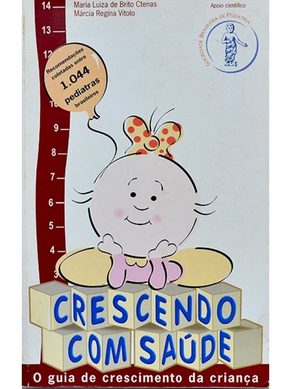 Crescendo com saúde - O Guia de crescimento da criança -  Maria Ctenas e Márcia Vitolo
