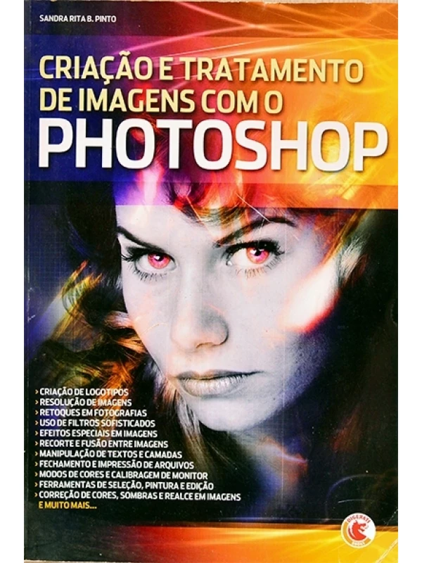 Criação e tratamento de imagens com o photoshop - Sandra Rita Pinto