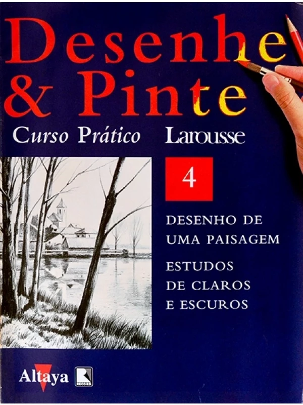 Desenhe e pinte Nº 4 - Curso prático Larousse - Desenho de uma paisagem - Estudos de claros e escuros