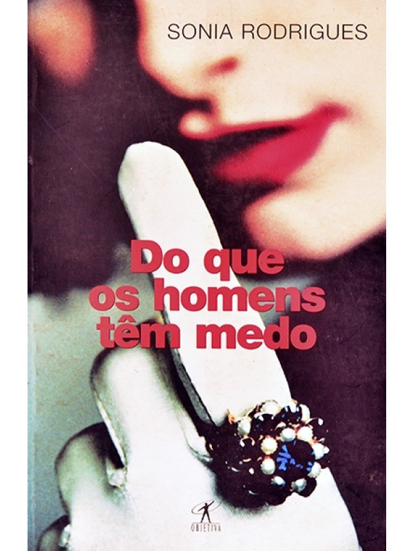 Do que os homens tem medo - Sonia Rodrigues