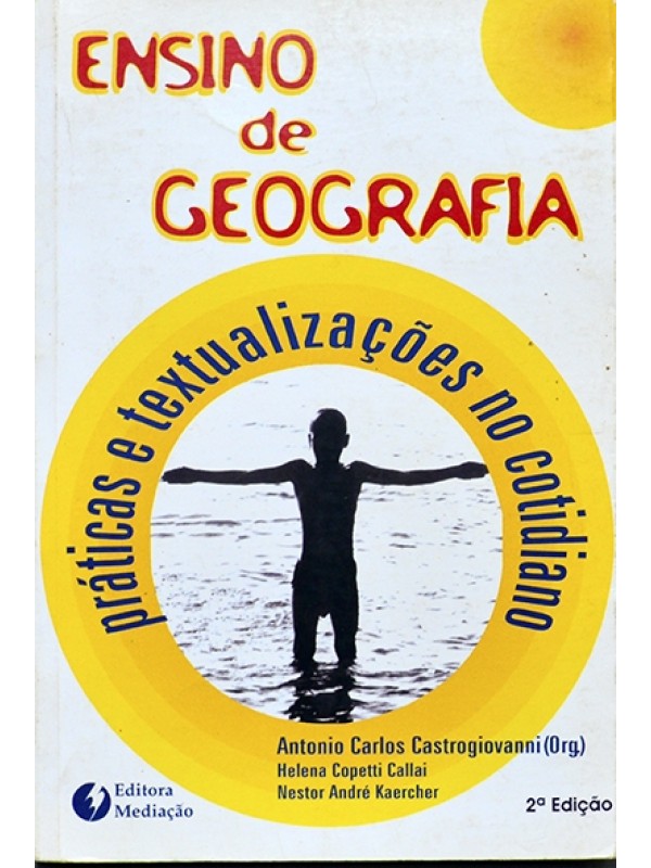 Ensino de Geografia - Práticas e Textualizações no Cotidiano - Antonio Castrogiovanni e outros