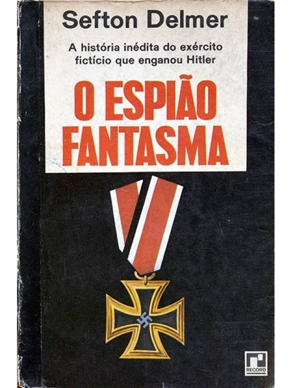 O Espião fantasma - Sefton Delmer