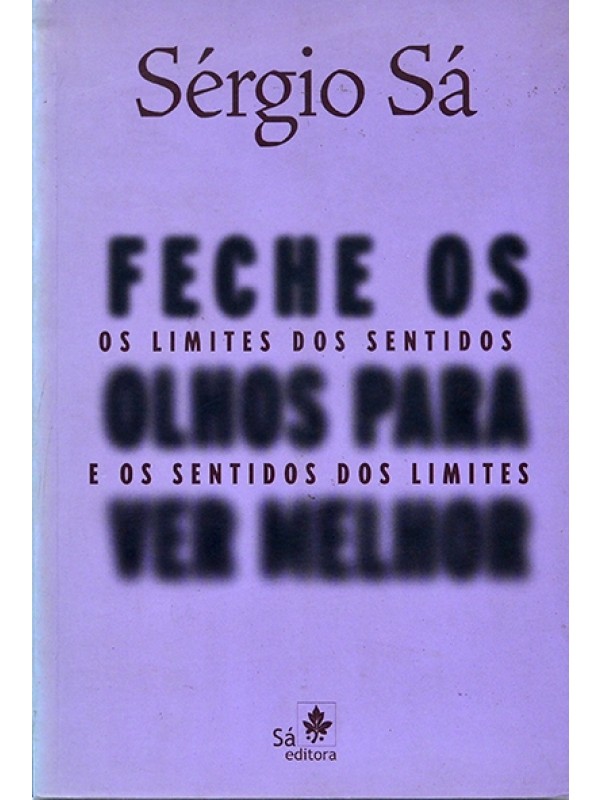 Feche os olhos para ver melhor - Sérgio Sá