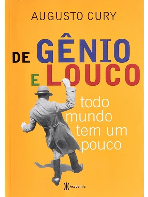 De Gênio e de louco todo mundo tem um pouco - Augusto Cury