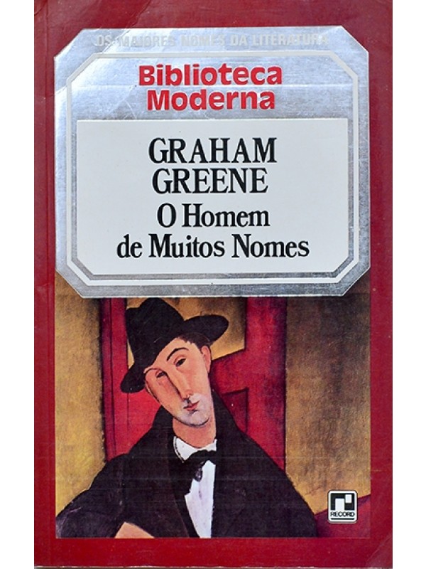 O Homem de muitos nomes - Grahan Greene