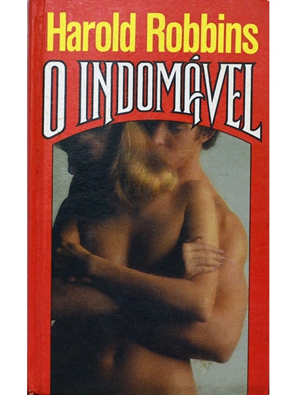 O Indomável - Harold Robbins