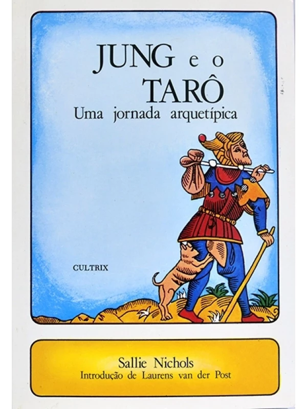 Jung e o tarô - Uma jornada arquetípica - Sallie Nichols
