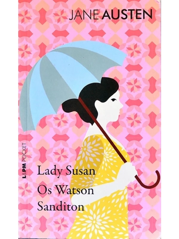 Lady Susan/Os Watson/Sanditon - Jane Austen