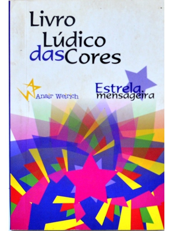 Livro lúdico das cores - Estrela mensageira - Anair Weirich