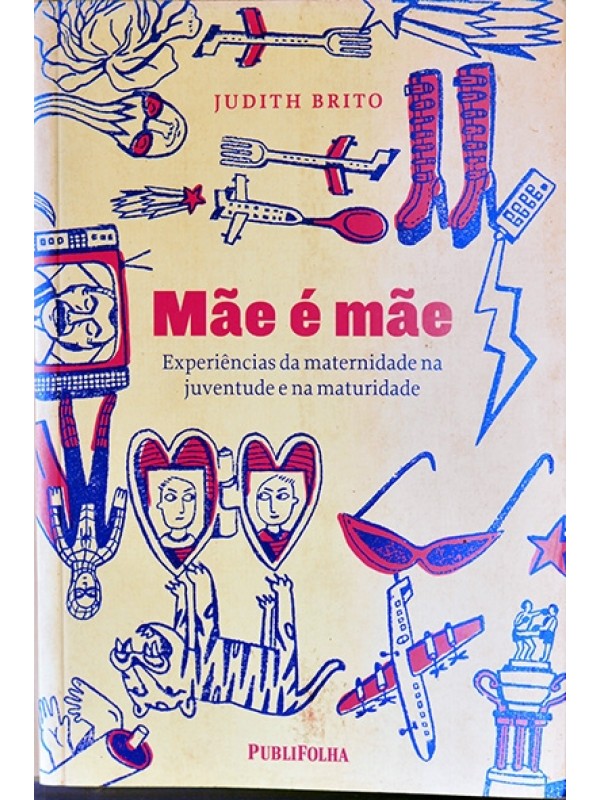 Mãe é mãe - Judith Brito