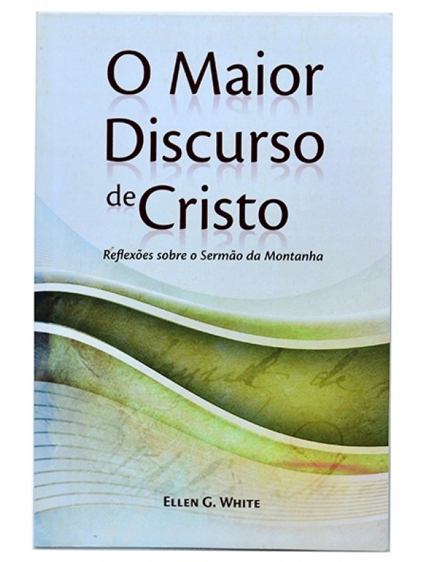 O Maior discurso de Cristo - Ellen G. White