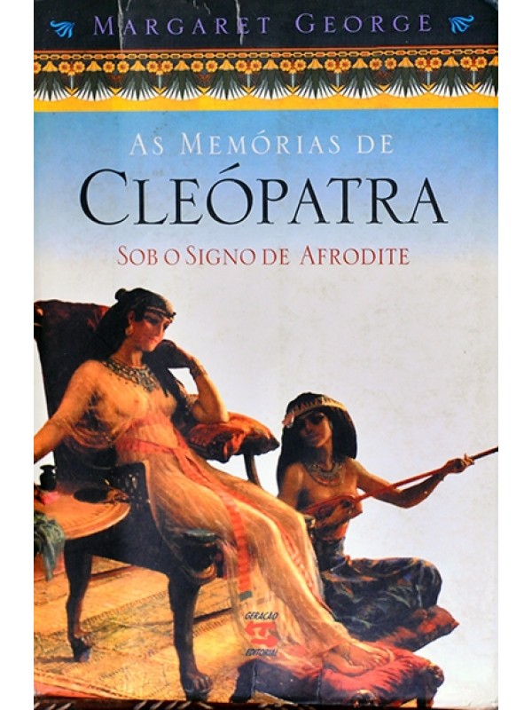 As Memórias de Cleópatra - Sob o signo de Afrodite - Margaret George