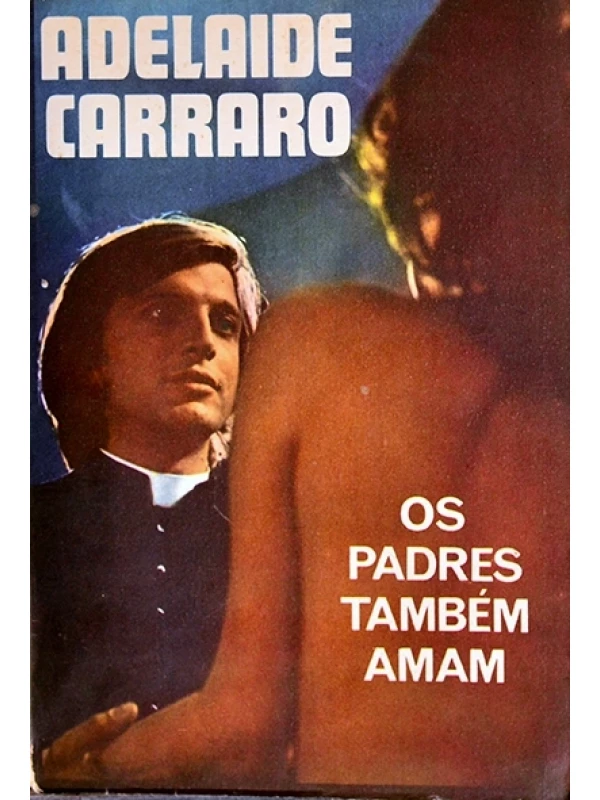 Os Padres também amam - Adelaide Carraro