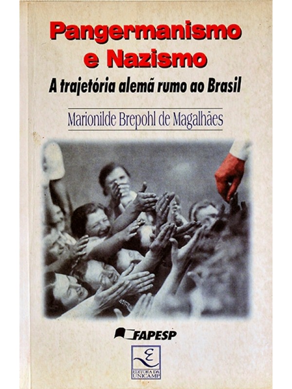 Pangermanismo e nazismo - A trajetória alemã rumo ao Brasil - Marionilde Brepohl de Magalhães