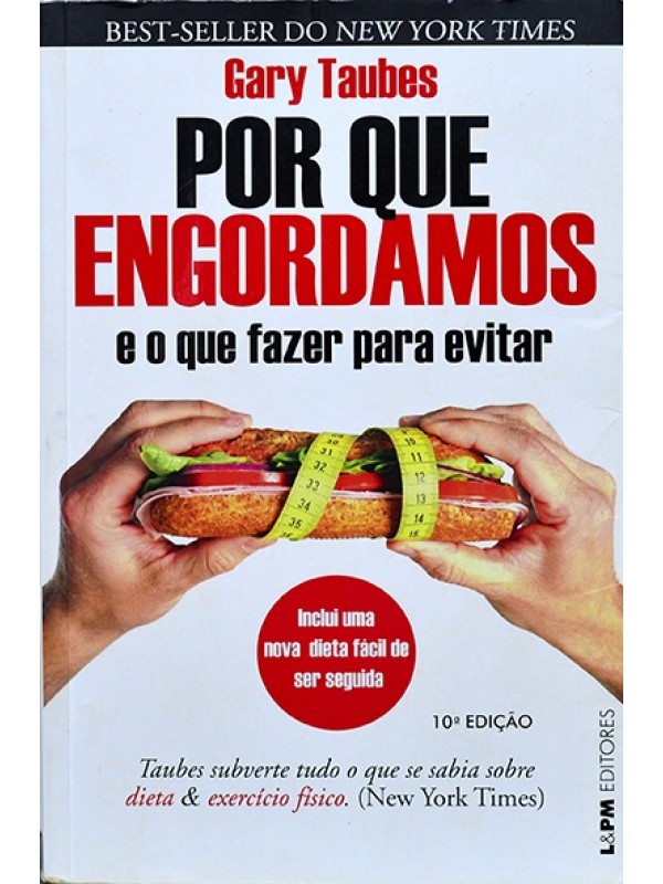Por que engordamos e o que fazer para evitar - Gary Taubes