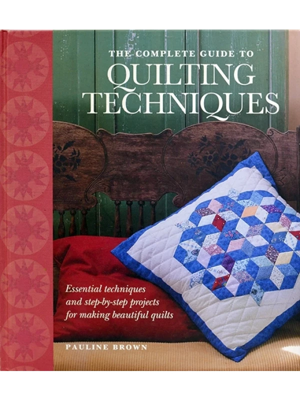 The Complete guide to Quilting Techniques - Pauline Brown