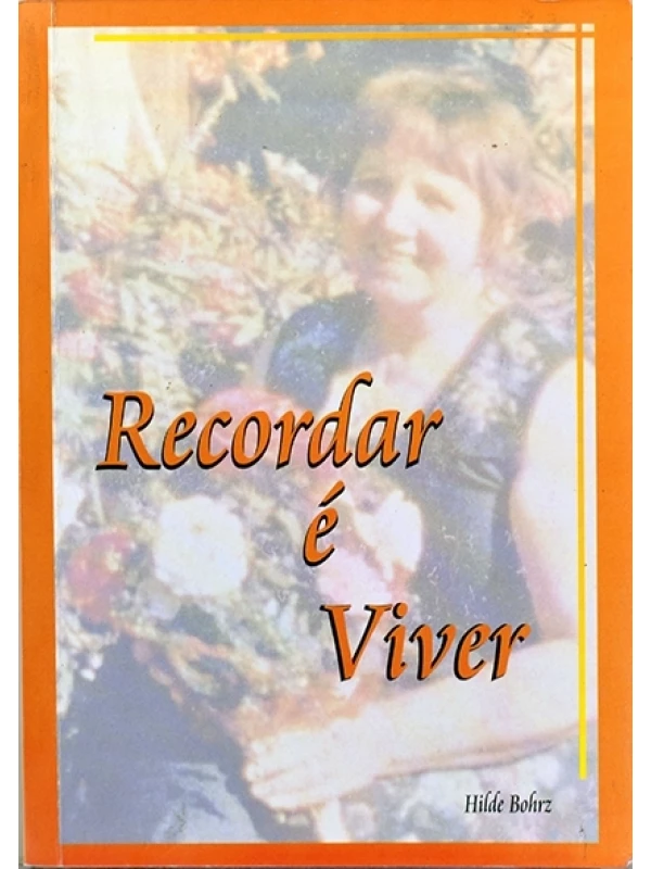Recordar é viver - Hilde Bohrz