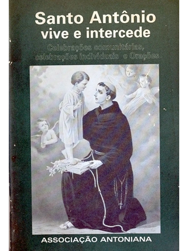Santo Antônio vive e intercede