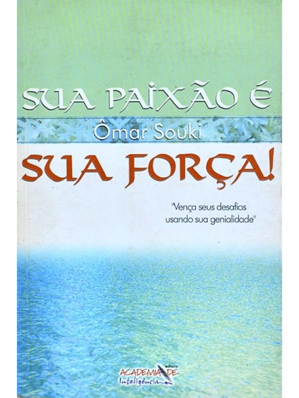Sua paixão é sua força! Ômar Souki