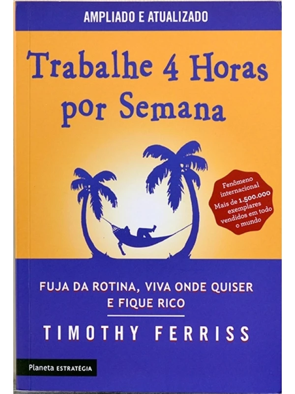 Trabalhe 4 horas por semana - Timothy Ferriss