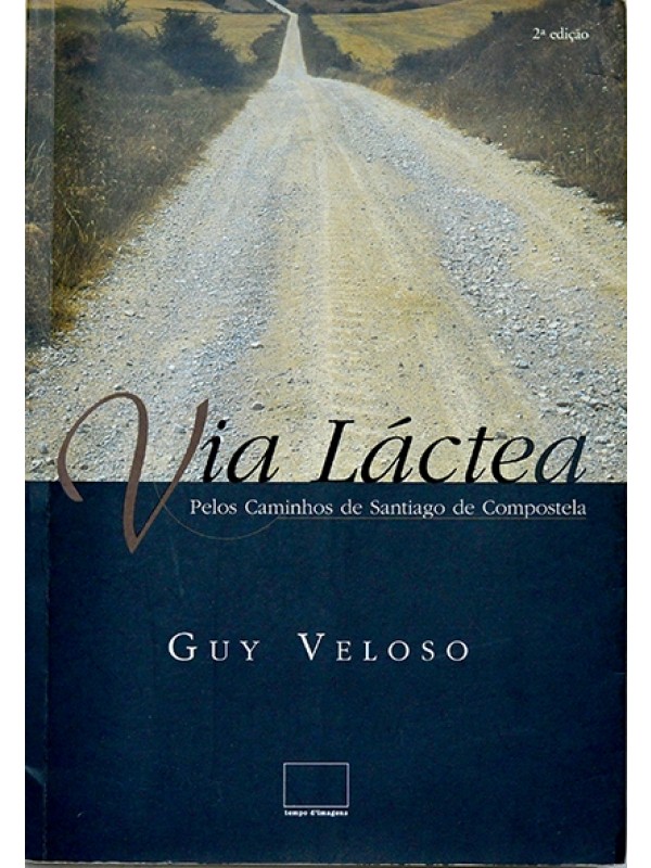 Via Láctea - Pelos caminhos de Santiago de Compostela - Guy Veloso