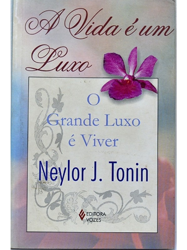 A Vida é um luxo - Neylor Tonin