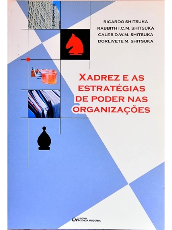 Xadrez e as estratégias de poder nas organizações - Ricardo Shitsuka e outros