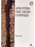 Ajuda externa como subsídio à exportação - Hugo Pena