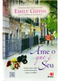 Ame o que é seu - Emily Giffin