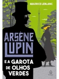 Arsène Lupin e a garota de olhos verdes - Maurice Leblanc