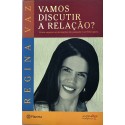 Vamos discutir a relação? - Regina Vaz