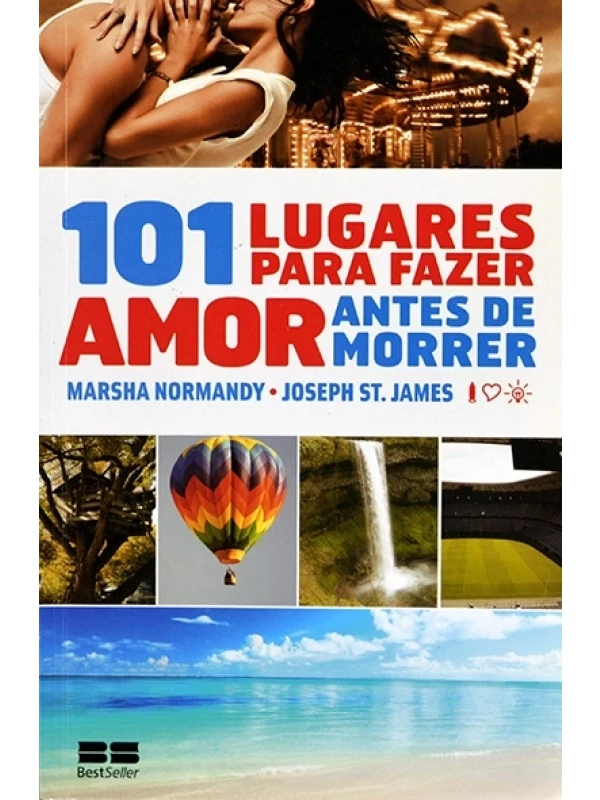 101 Lugares para fazer amor antes de morrer - Marsha Normandy e Joseph St. James