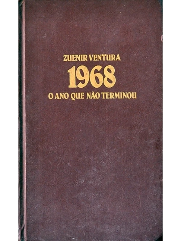 1968 - O Ano que não terminou - Zuenir Ventura