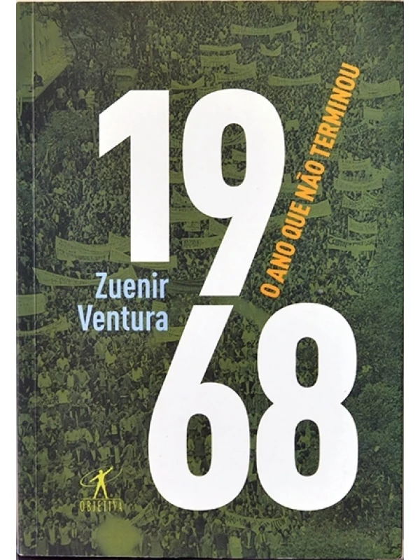 1968 - O Ano que não terminou - Zuenir Ventura