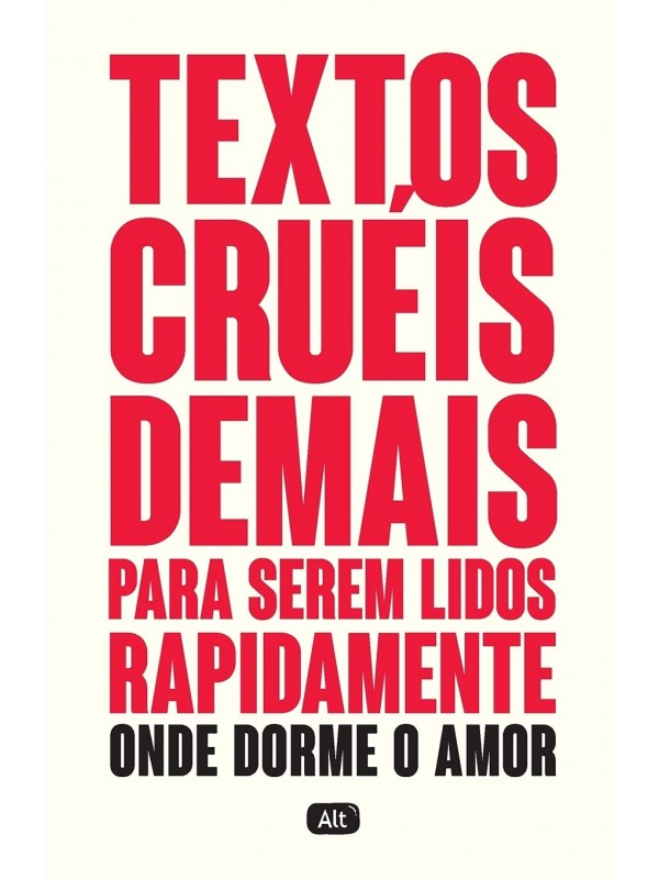 Textos cruéis demais para serem lidos rapidamente - Onde dorme o amor