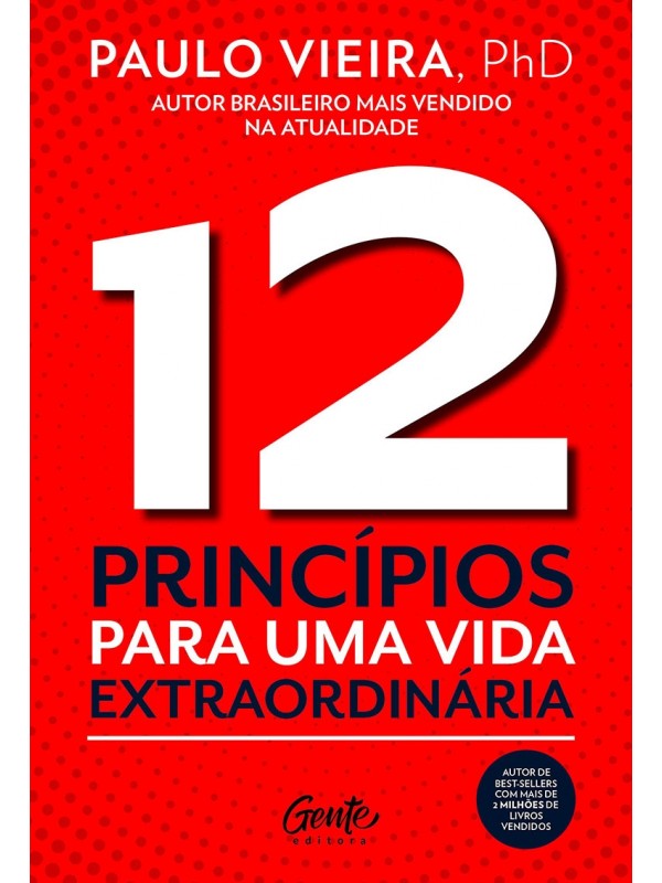 12 Princípios para uma vida extraordinária - Paulo Vieira