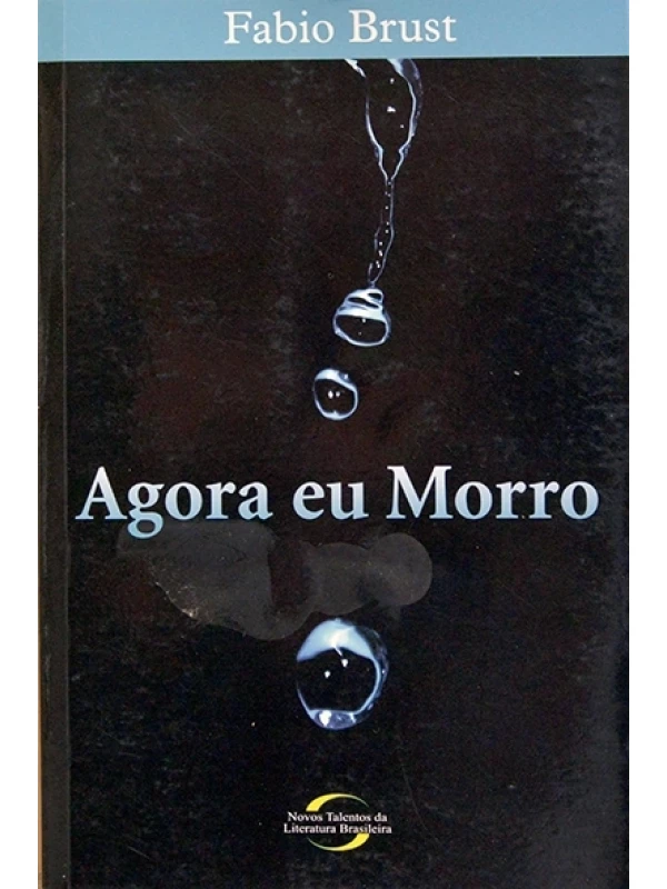 Agora eu morro - Fábio Brust
