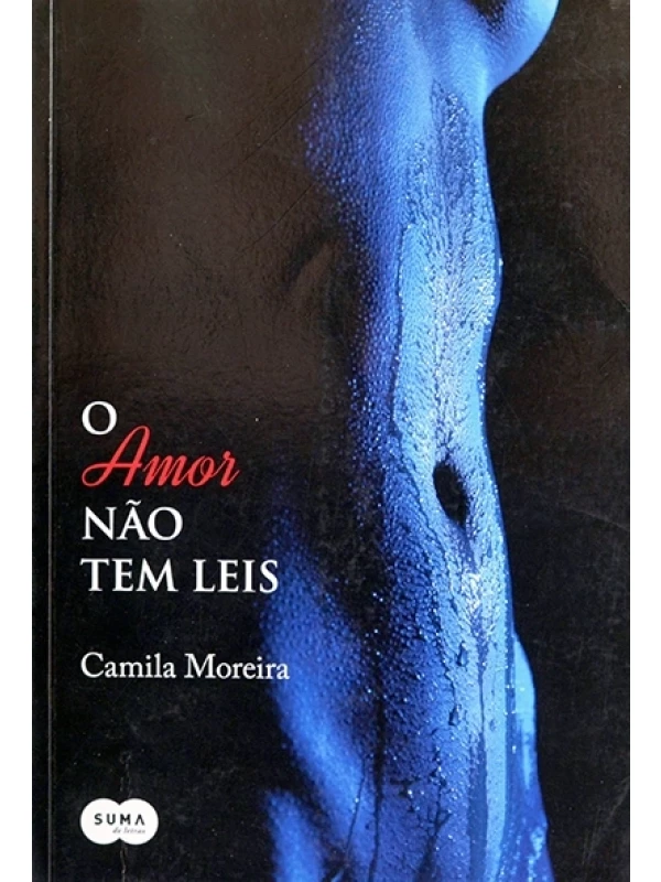 O Amor não tem leis - Camila Moreira