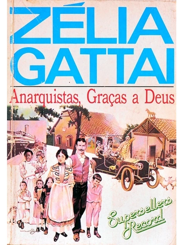 Anarquistas, Graças a Deus - Zélia Gattai
